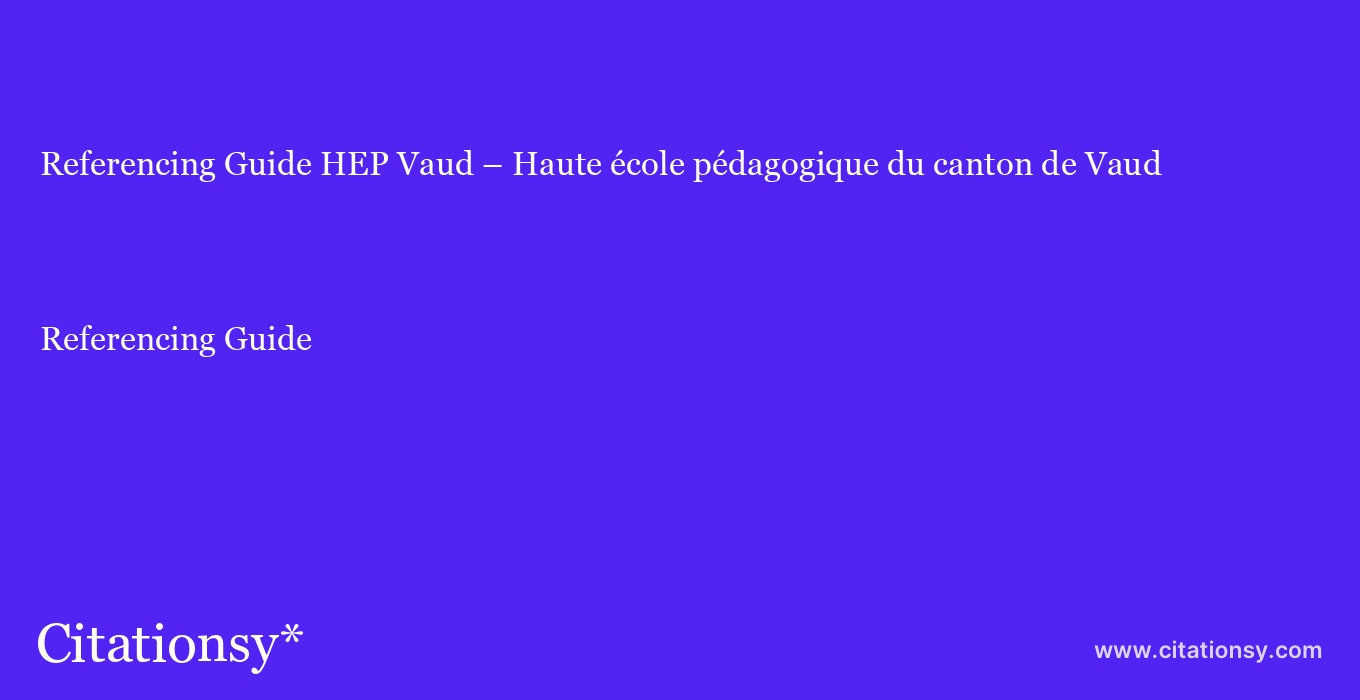 Referencing Guide: HEP Vaud – Haute école pédagogique du canton de Vaud